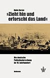 "Zieht hin und erforscht das Land": die deutsche PalΓ€stinaforschung im 19. Jahrhundert