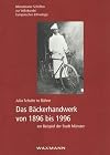 Das Bäckerhandwerk von 1896 bis 1996: Am Beispiel der Stadt Münster (Münsteraner Schriften zur Volkskunde/europäischen Ethnologie) (German Edition)