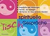 Spirituelle Tisch-Gespräche: 106 Karten in Schmuckbox. Gespräche und Meinungen. Themen, die bewegen
