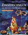 Zimmerschmuck für Advent und Weihnachten. Selber binden und zauberhaft arrangieren