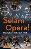 Selam Opera!: Interkultur im Kulturbetrieb