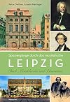 Spaziergänge durch das musikalische Leipzig. Bach, Mendelssohn und Schumanns