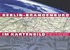 Berlin-Brandenburg im Kartenbild: Wie Haben uns die Anderen Gesehen? Wie Haben Wir uns Selbst Gesehen? (Neue Folge) (German Edition)