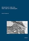 Democracy and Oil: The Case of Azerbaiijan (Kaukasienstudien)