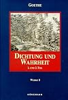 Dichtung und Wahrheit. 1. und 2. Teil