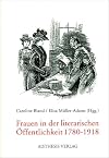 Frauen in der literarischen &Ouml;ffentlichkeit : 1780 - 1918