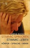 Stimmig sprechen - stimmig leben. Körper - Sprache - Mimik.
