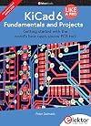 KiCad 6 Like A Pro - Fundamentals and Projects