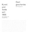 Gastgeschenke - Kunst und Texte seit 1966