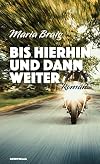Bis hierhin und dann weiter: Roman (German Edition)