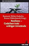 Resilienz - Gedeihen trotz widriger Umstände