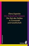 Die Zukunft der Futures: Die Zeit des Geldes in Finanzwelt und Gesellschaft