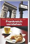 Frankreich verstehen. Eine Einführung mit Vergleichen zu Deutschland