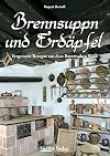 Brennsuppn und Erdäpfel: Vergessene Rezepte aus dem bayerischen Wald