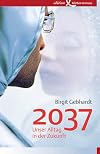 2037 : unser Alltag in der Zukunft
