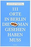111 Orte in Berlin, die man gesehen haben muss