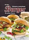 Burger, Ultimative Leckerbissen, für echten Genuss