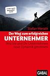 Der Weg zum erfolgreichen Unternehmer: Wie Sie und Ihr Unternehmen neue Dynamik gewinnen