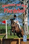Abenteuer auf dem Pferdehof