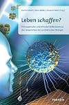 Leben schaffen?: Philosophische und ethische Reflexionen zur Synthetischen Biologie