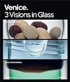 Venice: 3 Visions in Glass- Cristiano Bianchin, Yoichi Ohira, Laura de Santillana