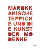 Marokkanische Teppiche Und Die Kunst Der Moderne Moroccan Carpets And Modern Art