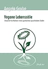 Vegane Lebensstile - diskutiert im Rahmen einer qualitativen/quantitativen Studie (German Edition)