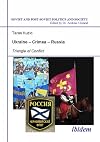 Ukraine - Crimea - Russia: Triangle of Conflict (Soviet and Post-Soviet Politics and Society 47) (Volume 47)