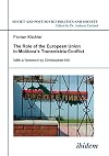 The Role of the European Union in Moldova's Transnistria Conflict (Soviet and Post-Soviet Politics and Society 78)
