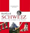 Kultbuch Schweiz alles was wir lieben vom Alphorn bis zum Rütlischwur