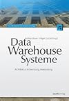 Data-Warehouse-Systeme : Architektur, Entwicklung, Anwendung