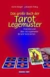 Das große Buch der Tarot-Legemuster