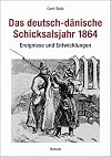 Das deutsch-dänische Schicksalsjahr 1864 Ereignisse und Entwicklungen