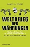 Weltkrieg der Währungen: Wie Euro, Gold und Yuan um das Erbe des Dollar kämpfen - und was das für unser Geld bedeutet