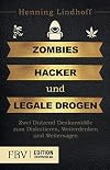 Zombies, Hacker und legale Drogen: Zwei Dutzend Denkanst&ouml;&szlig;e zum Diskutieren, Weiterdenken und Weitersagen