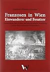 Franzosen in Wien: Einwanderer und Besatzer