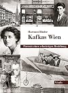 Kafkas Wien Portrait einer schwierigen Beziehung