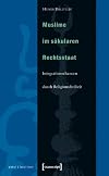 Muslime im säkularen Rechtsstaat. Integrationschancen durch Religionsfreiheit