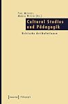 Cultural Studies und Pädagogik: Kritische Artikulationen