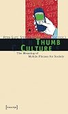 Thumb Culture: The Meaning of Mobile Phones for Society
