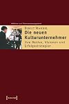 Die neuen kulturunternehmer : ihre motive,visionen und Erfolgsstrategien