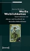 Weisse Weiblichkeiten : Konstruktionen von "Rasse" und Geschlecht im deutschen Kolonialismus