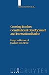 Crossing Borders: Constitutional Development and Internationalisation. Essays in Honour of Joachim Jens Hesse