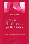 Große Brüste - große Lüste: Erotische Erfahrungen und Betrachtungen