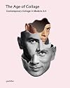 The Age of Collage: Contemporary Collage in Modern Art