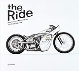 The Ride New Custom Motorcycles And Their Builders Idioma Ingls