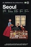 The Monocle Travel Guide To Seoul The Monocle Travel Guide Series