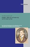 Religion, Bildung und Erziehung bei Schleiermacher eine Analyse der Beziehungen und des Widerstreits zwischen den "Reden ΓΌber die Religion" und den "Monologen"