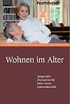 Wohnen im Alter. Zeitgem&auml;&szlig;e Alternativen f&uuml;r einen neuen Lebensabschnitt
