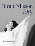 Birgit Nilsson 100 An Homage